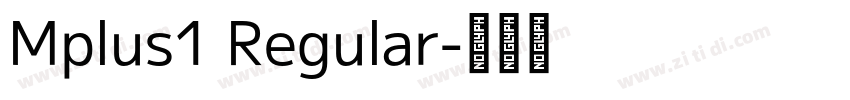 Mplus1 Regular字体转换 Mplus1 Regular字体转换